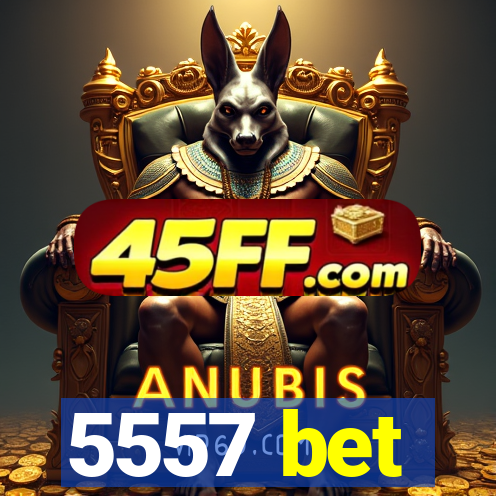 5557 bet